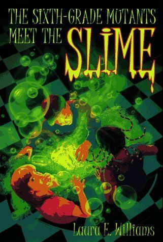 The Sixth-grade Mutants Meet the Slime
