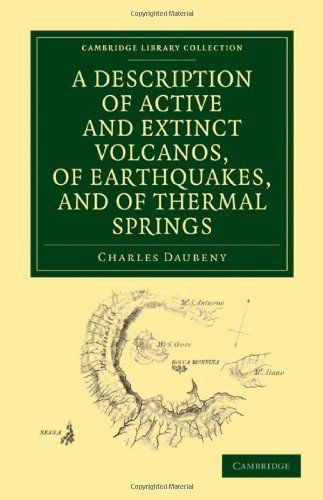 A Description of Active and Extinct Volcanos, of Earthquakes, and of Thermal Springs