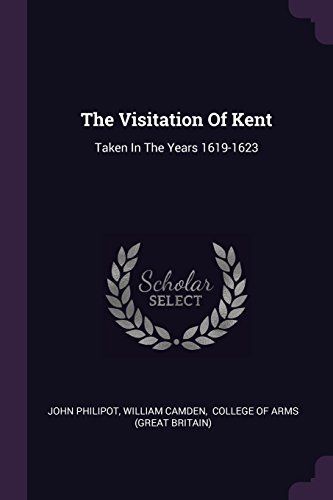 The Visitation of Kent: Taken in the Years 1619-1623