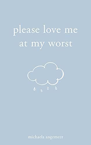 Please Love Me at My Worst