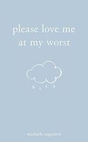 Please Love Me at My Worst