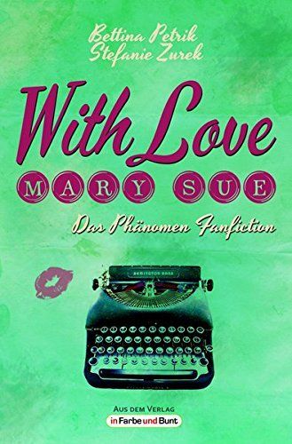 With Love, Mary Sue - Das Phänomen Fanfiction