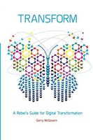 Transform: A rebels guide for digital transformation