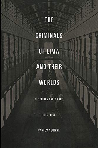 The Criminals of Lima and Their Worlds