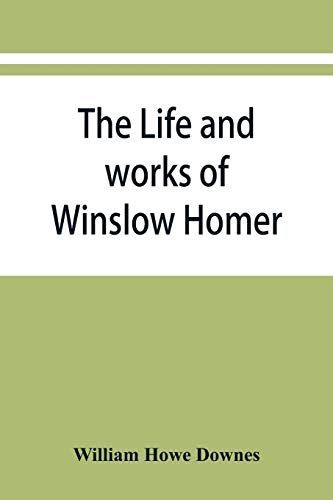 The Life and Works of Winslow Homer