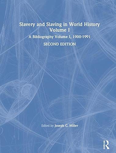 Slavery and Slaving in World History: 1900-1991