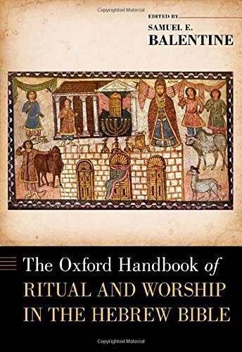 The Oxford Handbook of Ritual and Worship in the Hebrew Bible