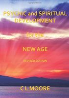 Psychic and Spiritual Development For The New Age - Revised Edition