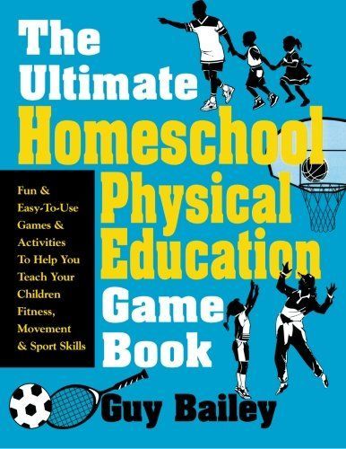 The Ultimate Homeschool Physical Education Game Book