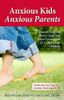 Anxious Kids, Anxious Parents