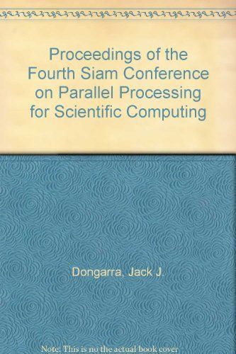 Proceedings of the Fourth SIAM Conference on Parallel Processing for Scientific Computing