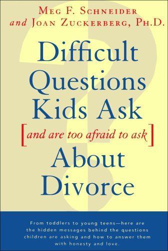 Difficult Questions Kids Ask and Are Afraid to Ask About Divorce