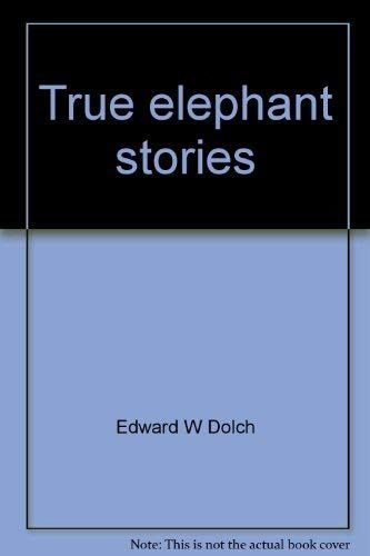 True Elephant Stories