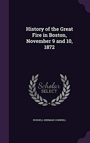 History of the Great Fire in Boston, November 9 and 10, 1872