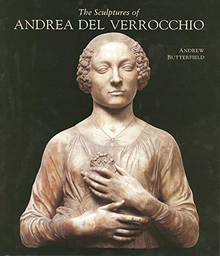 The Sculptures of Andrea Del Verrocchio