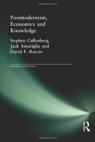 Postmodernism, Economics and Knowledge