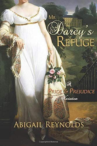 Mr. Darcy's Refuge: A Pride & Prejudice Variation