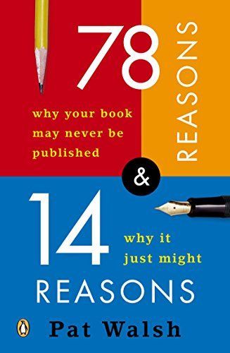 Seventy Eight Reasons why Your Book May Never be Published and 14 Reasons why it Just Might
