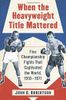 When the Heavyweight Title Mattered