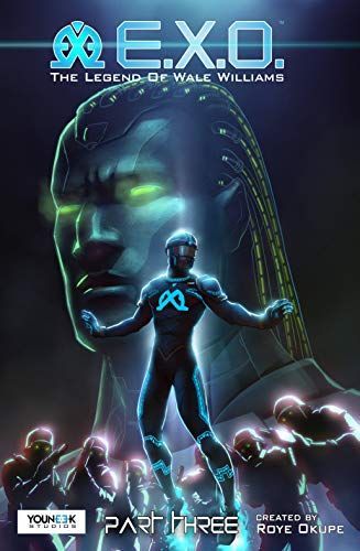 E. X. O. - the Legend of Wale Williams Part 3