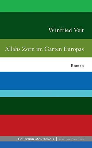 Allahs Zorn im Garten Europas