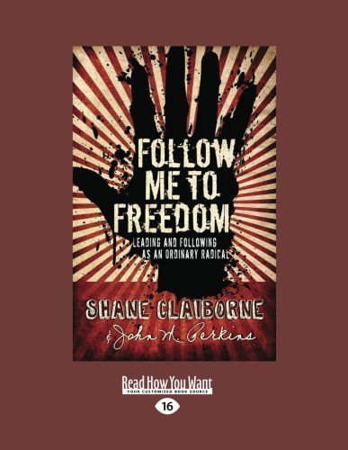 Follow Me to Freedom: Leading and Following as an Ordinary Radical (Large Print 16pt)