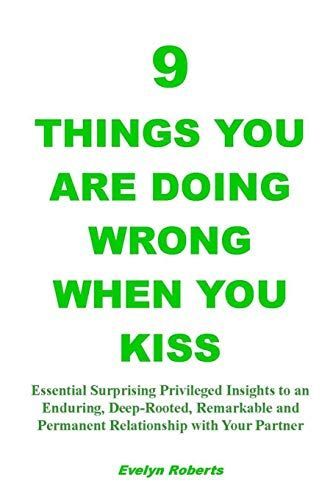 9 Things You Are Doing Wrong When You Kiss