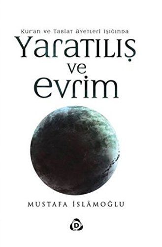 Kuran ve Tabiat Ayetleri Isiginda Yaratilis ve Evrim