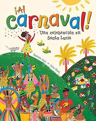 ¡al Carnaval!: Una Celebración En Santa Lucía
