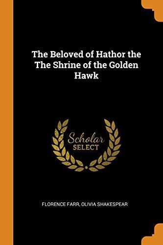 The Beloved of Hathor the the Shrine of the Golden Hawk