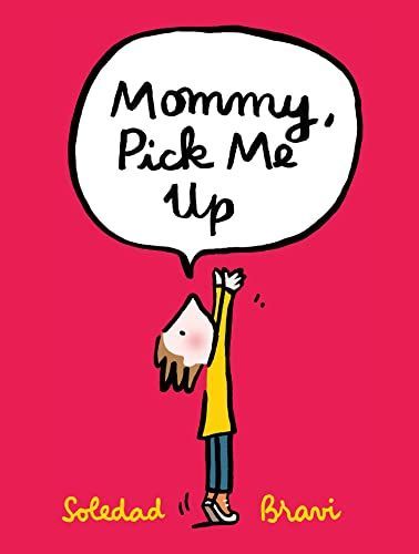 Mommy, Pick Me Up