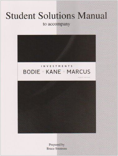 Student Solutions Manual to Accompany Investments, Eighth Edition [by] Zvi Bodie, Alex Kane, Alan J. Marcus