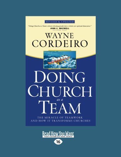 Doing Church as a Team: The Miracle of Teamwork and How It Transforms Churches (Large Print 16pt)