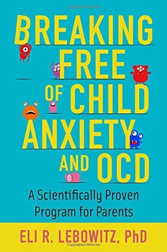 Breaking Free of Child Anxiety and OCD