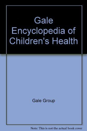 The Gale Encyclopedia of Children's Health