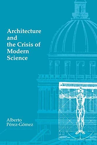 Architecture and the Crisis of Modern Science