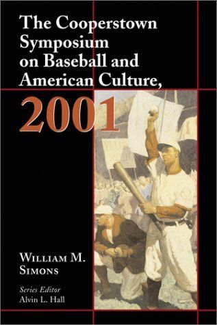 The Cooperstown Symposium on Baseball and American Culture, 2001