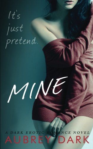 Mine (a Dark Erotic Romance Novel)
