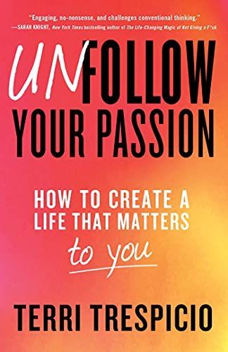 Unfollow Your Passion