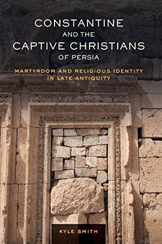 Constantine and the Captive Christians of Persia