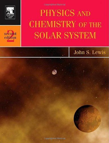 Physics and Chemistry of the Solar System