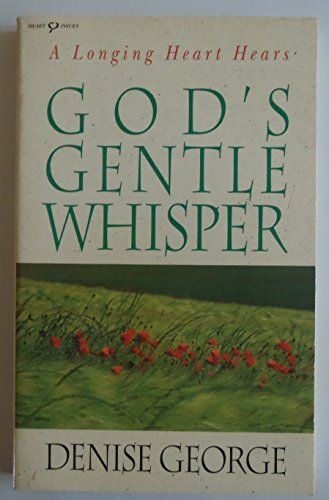 A Longing Heart Hears, God's Gentle Whisper