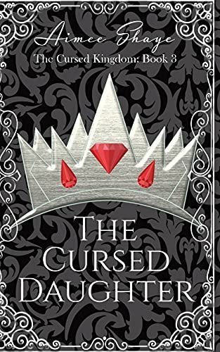 The Cursed Daughter (The Cursed Kingdom Book 3)