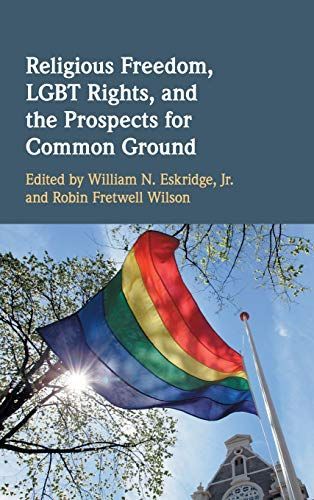 Religious Freedom, LGBT Rights, and the Prospects for Common Ground