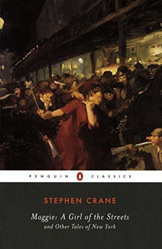 Maggie, a Girl of the Streets, and Other Tales of New York