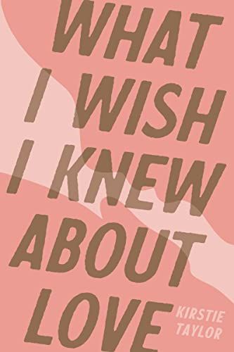 What I Wish I Knew about Love