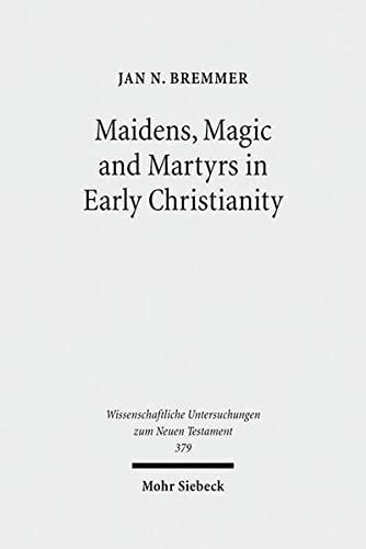 Maidens, Magic and Martyrs in Early Christianity