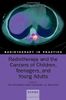 Radiotherapy and the Cancers of Children, Teenagers and Young Ads