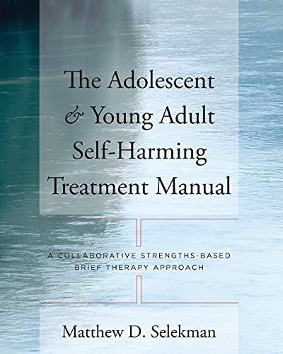 The Adolescent and Young Adult Self-harming Treatment Manual