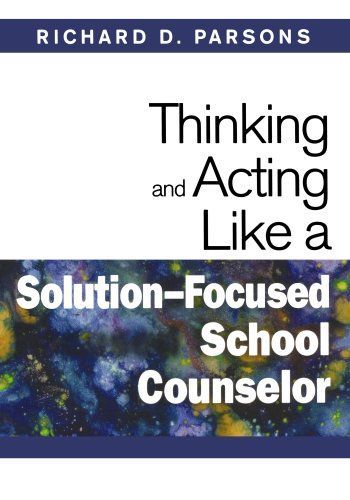 Thinking and Acting Like a Solution-Focused School Counselor